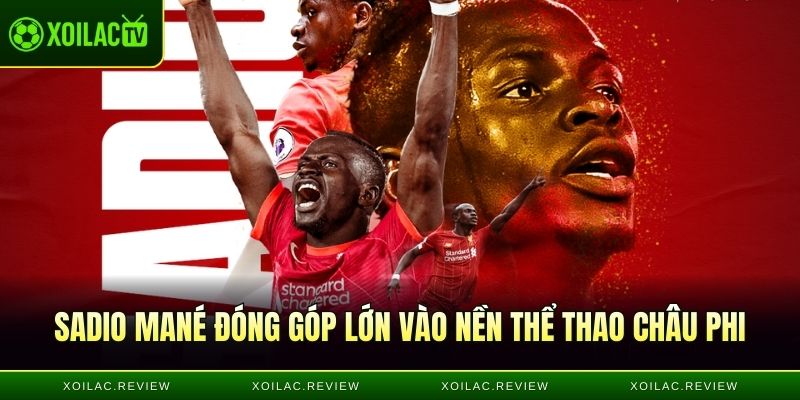 Sadio Mané đóng góp lớn vào nền thể thao Châu Phi